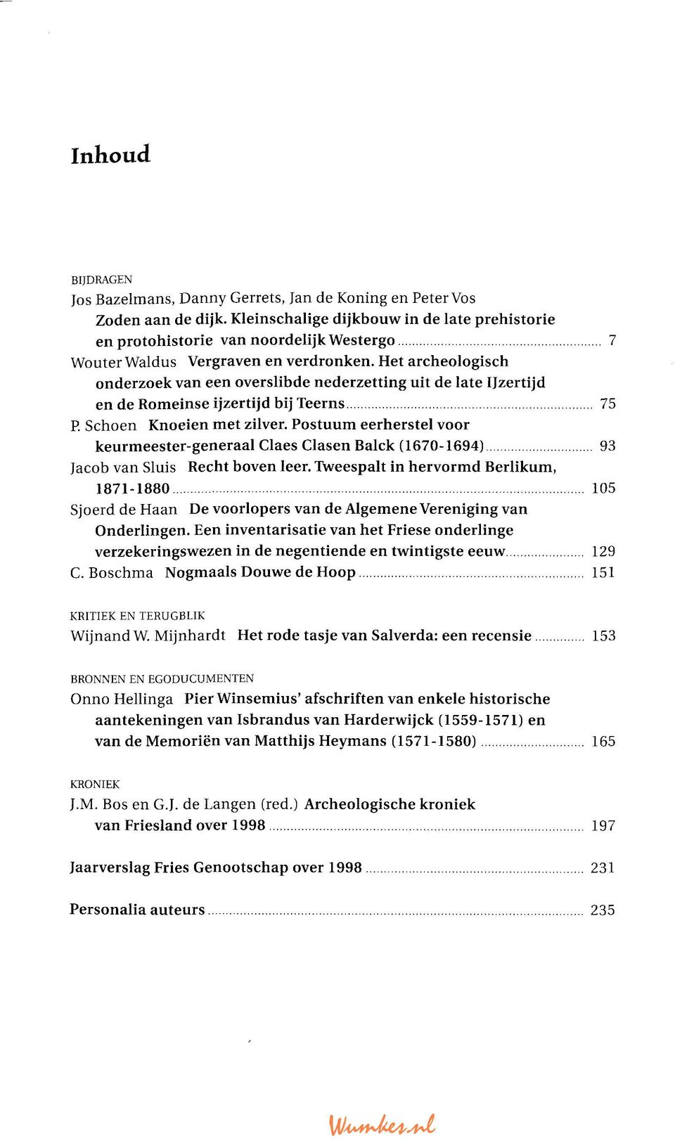 Het archeologisch onderzoek van een overslibde nederzetting uit de late Ijzertijd en de Romeinse ijzertijd bij Teerns 75 P. Schoen Knoeien met zilver.