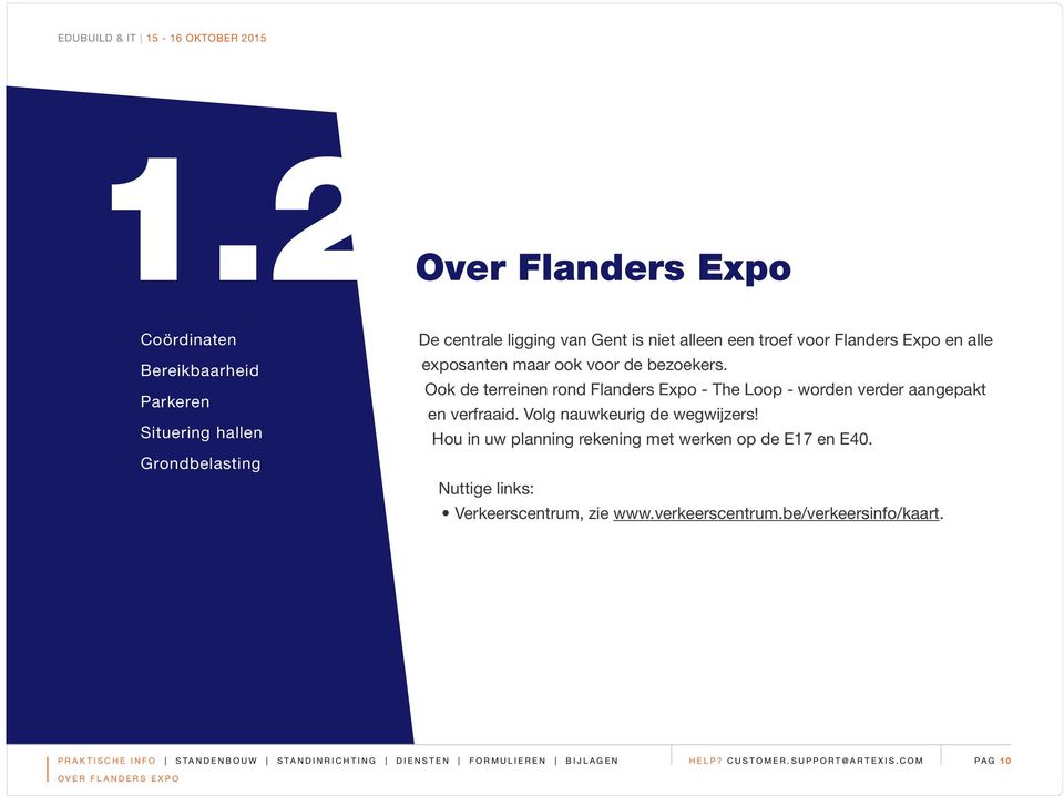 Ook de terreinen rond Flanders Expo - The Loop - worden verder aangepakt en verfraaid. Volg nauwkeurig de wegwijzers!