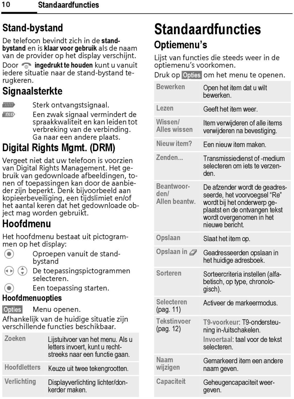 [ Een zwak signaal vermindert de spraakkwaliteit en kan leiden tot verbreking van de verbinding. Ga naar een andere plaats. Digital Rights Mgmt.