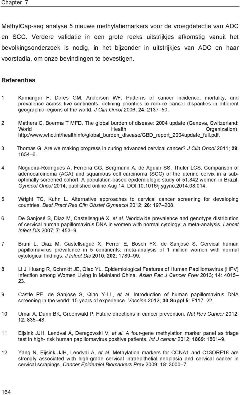 Referenties 1 Kamangar F, Dores GM, Anderson WF.