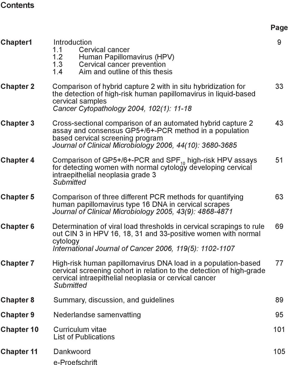 2004, 102(1): 11-18 Page 9 33 Chapter 3 Cross-sectional comparison of an automated hybrid capture 2 assay and consensus GP5+/6+-PCR method in a population based cervical screening program Journal of
