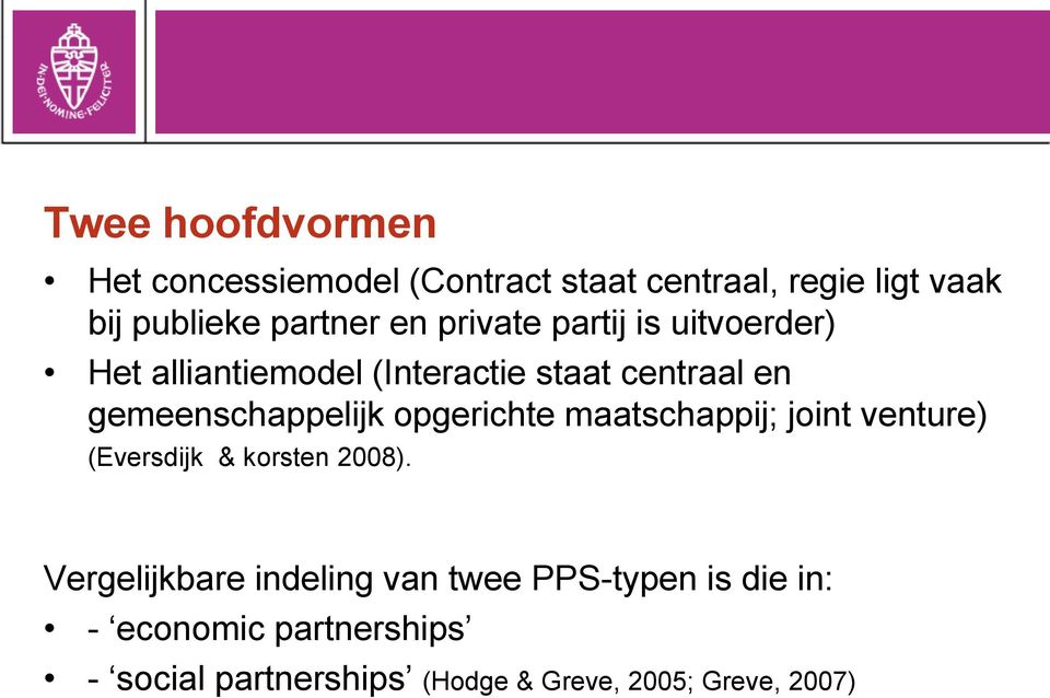 opgerichte maatschappij; joint venture) (Eversdijk & korsten 2008).