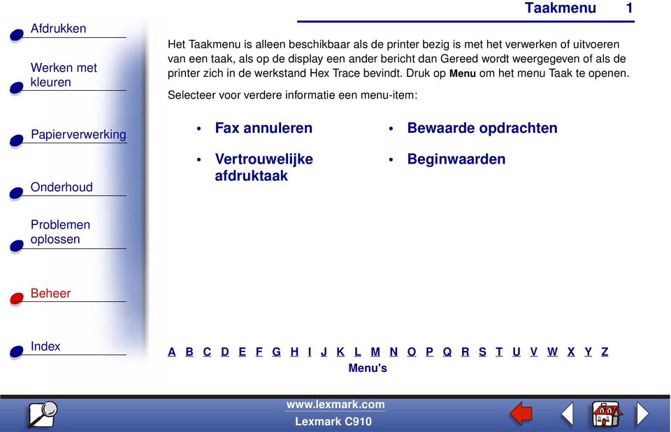 werkstand Hex Trace bevindt. Druk op Menu om het menu Taak te openen.