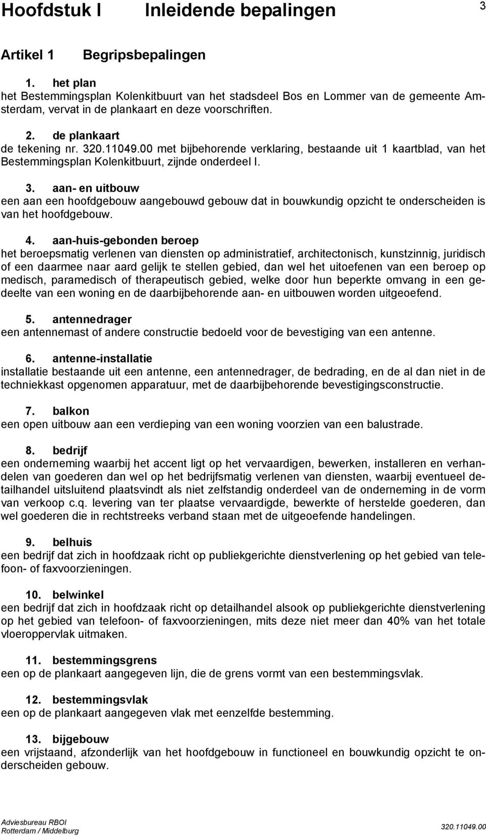 00 met bijbehorende verklaring, bestaande uit 1 kaartblad, van het Bestemmingsplan Kolenkitbuurt, zijnde onderdeel I. 3.