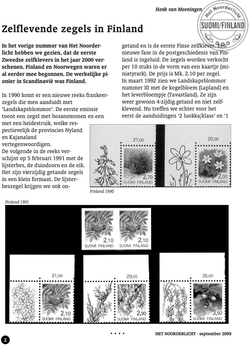 In 1990 komt er een nieu we reeks frank eer - ze gels die men aan duidt met Landskapsblommor.