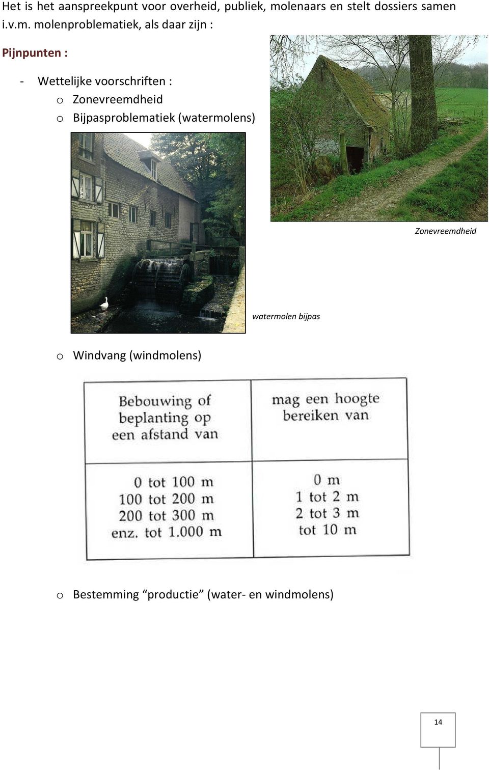 voorschriften : o Zonevreemdheid o Bijpasproblematiek (watermolens)