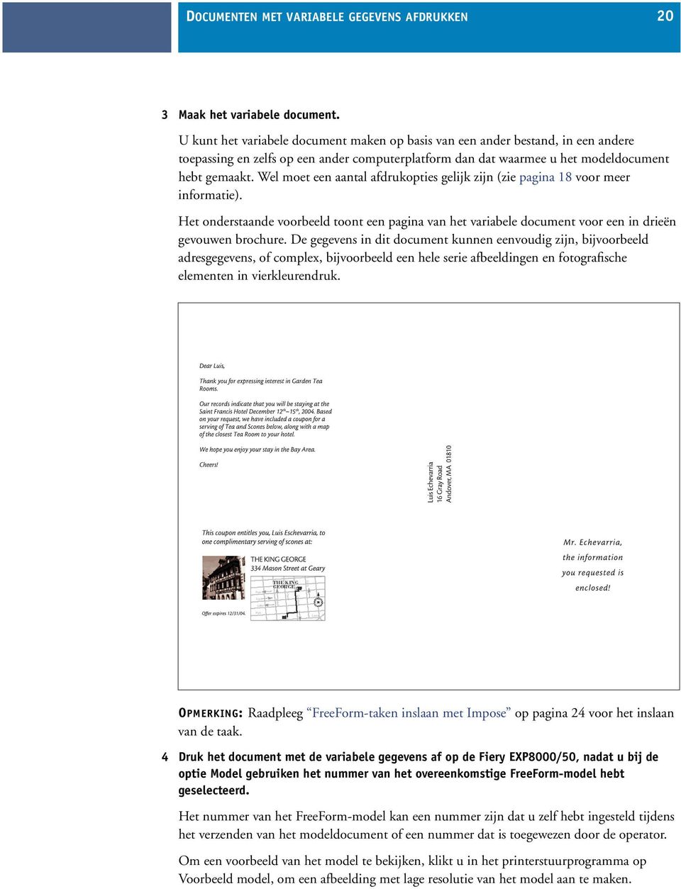 Wel moet een aantal afdrukopties gelijk zijn (zie pagina 18 voor meer informatie). Het onderstaande voorbeeld toont een pagina van het variabele document voor een in drieën gevouwen brochure.