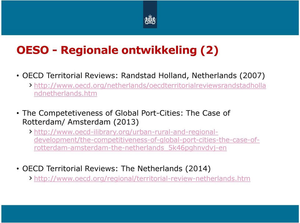 htm The Competetiveness of Global Port-Cities: The Case of Rotterdam/ Amsterdam (2013) http://www.oecd-ilibrary.