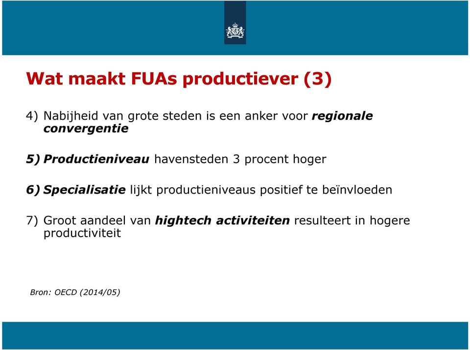 Specialisatie lijkt productieniveaus positief te beïnvloeden 7) Groot aandeel