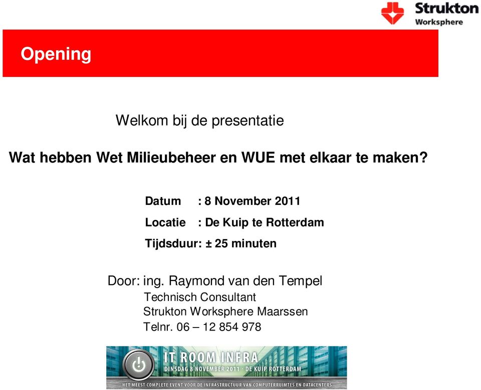 Datum : 8 November 2011 Locatie : De Kuip te Rotterdam Tijdsduur: ±