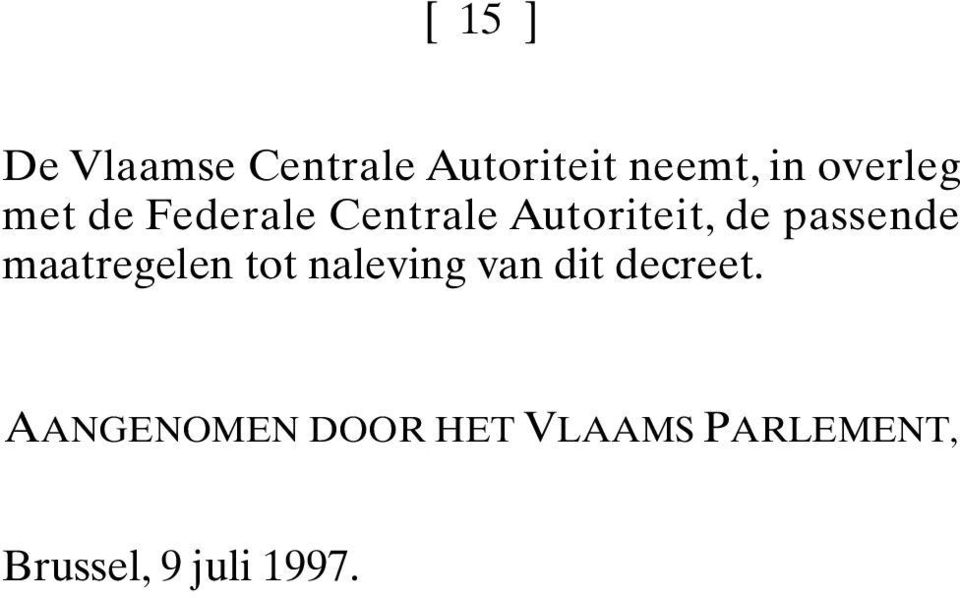 passende maatregelen tot naleving van dit decreet.