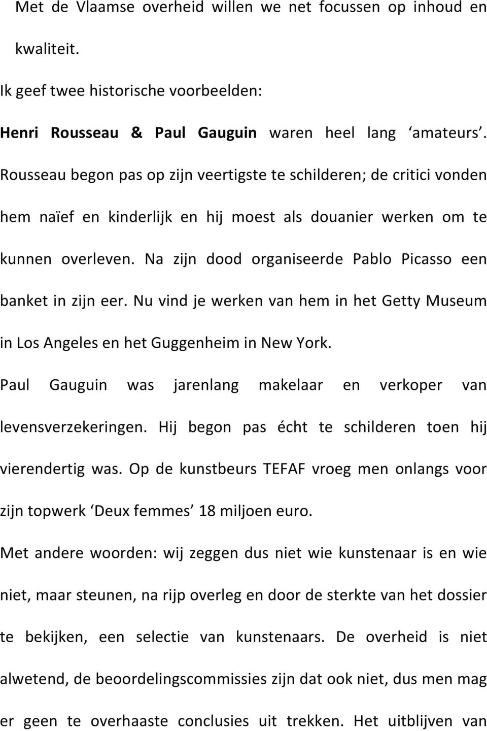 Na zijn dood organiseerde Pablo Picasso een banket in zijn eer. Nu vind je werken van hem in het Getty Museum in Los Angeles en het Guggenheim in New York.