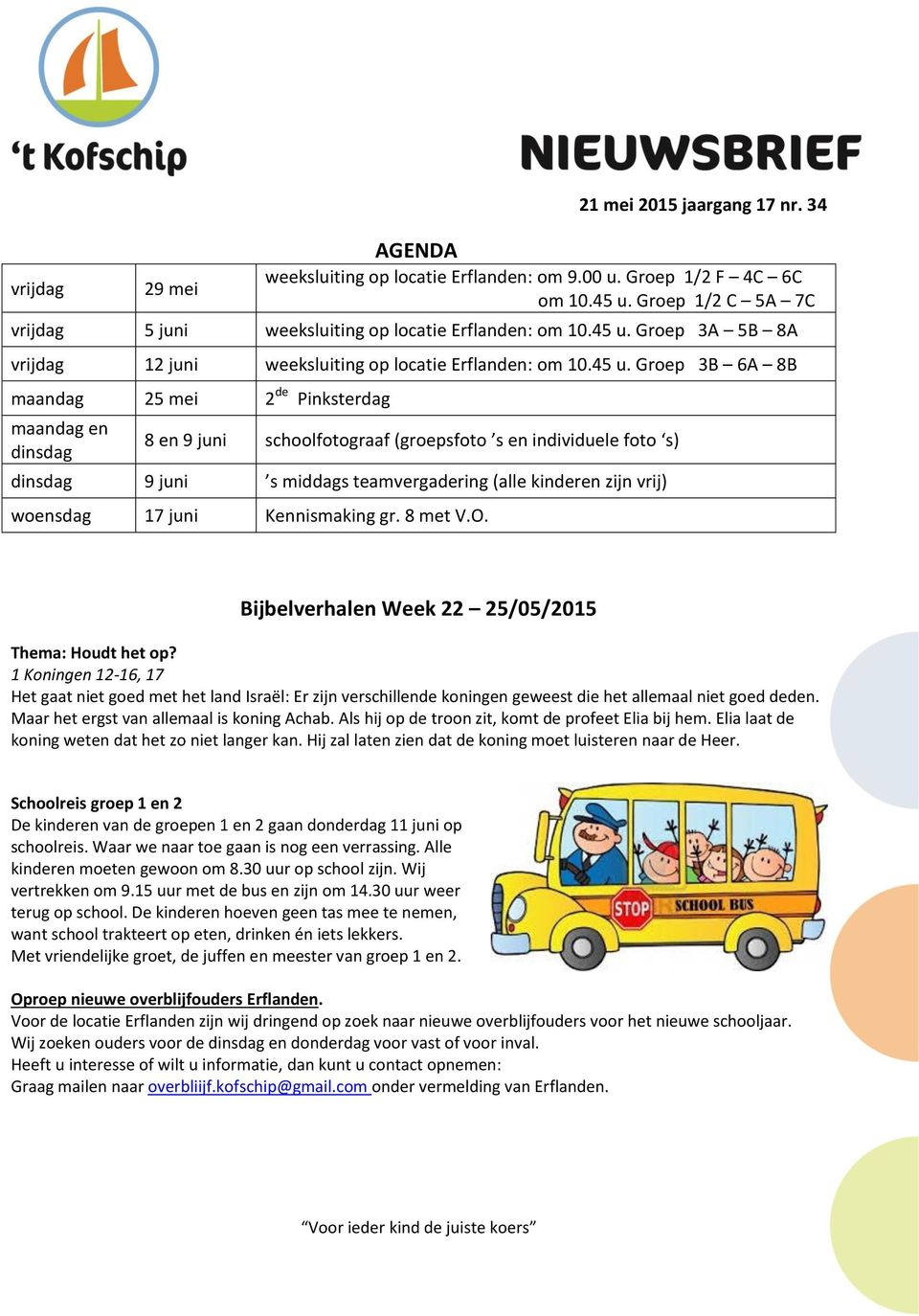 Groep 3A 5B 8A vrijdag 12 juni weeksluiting op locatie Erflanden: om 10.45 u.