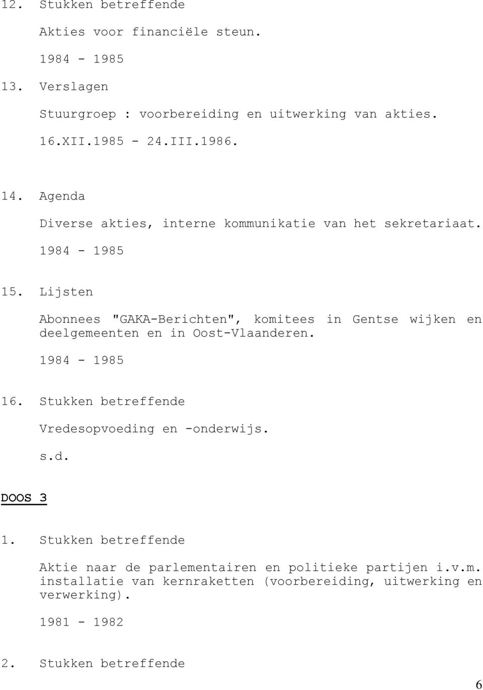 Lijsten Abonnees "GAKA-Berichten", komitees in Gentse wijken en deelgemeenten en in Oost-Vlaanderen. 1984-1985 16.