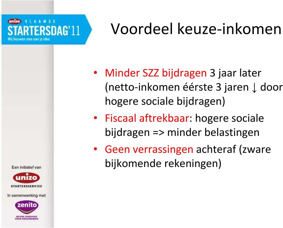 bijdragen) Fiscaal aftrekbaar: hogere sociale bijdragen =>