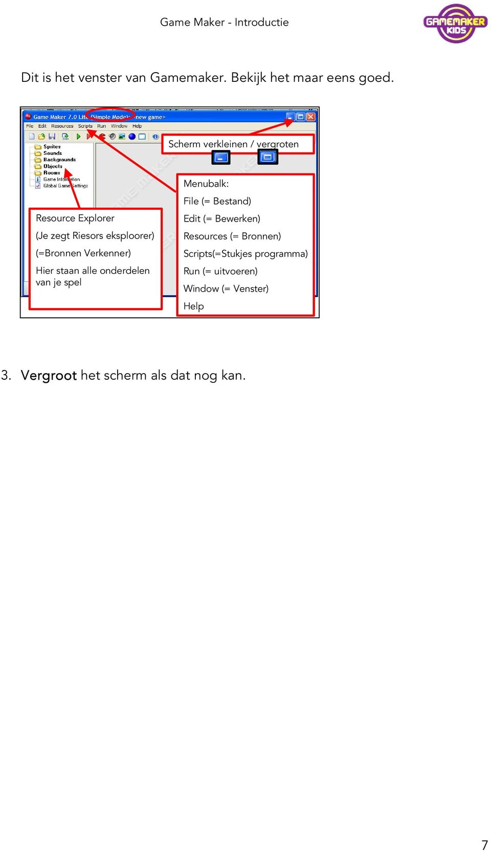 Verkenner) Hier staan alle onderdelen van je spel Menubalk: File (= Bestand) Edit (=