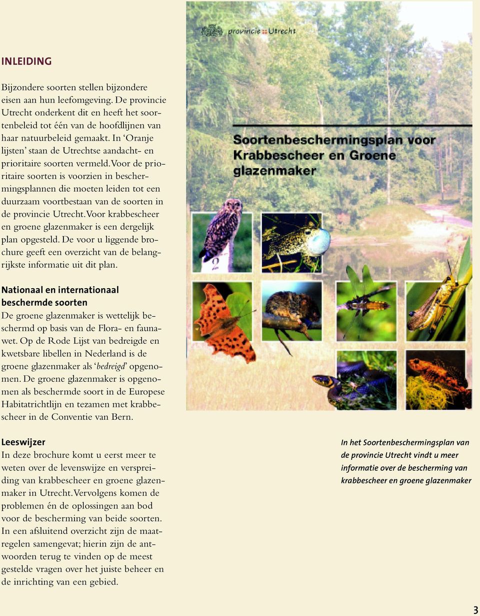 voor de prioritaire soorten is voorzien in beschermingsplannen die moeten leiden tot een duurzaam voortbestaan van de soorten in de provincie Utrecht.