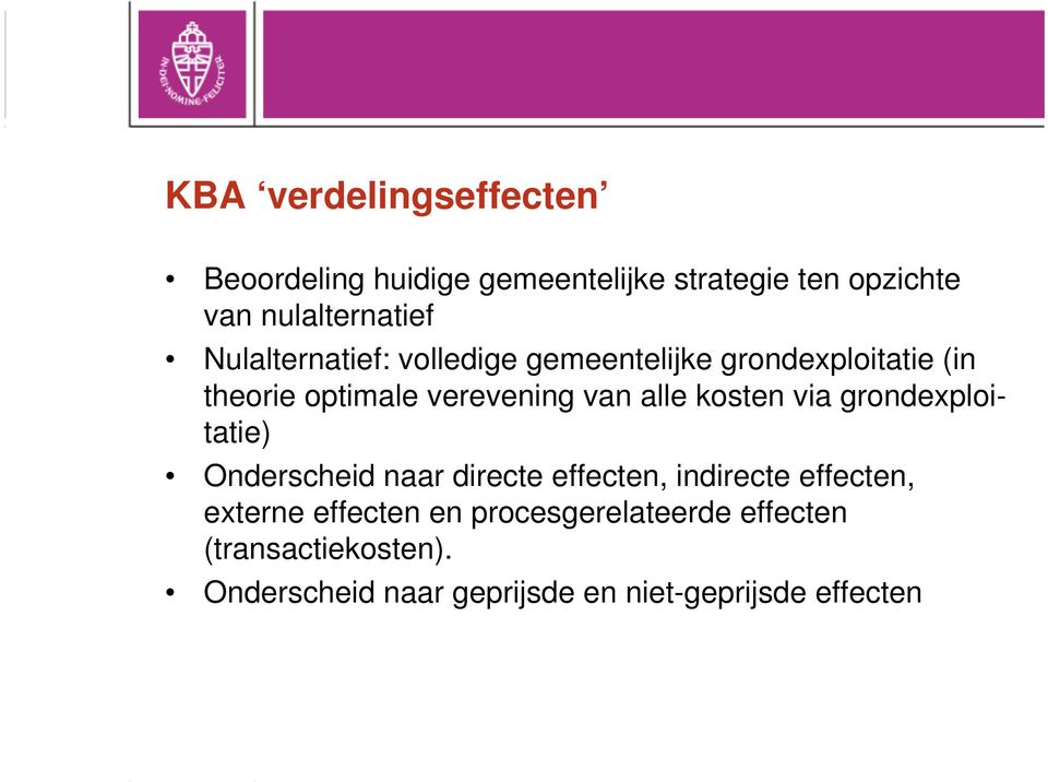 kosten via grondexploitatie) Onderscheid naar directe effecten, indirecte effecten, externe effecten