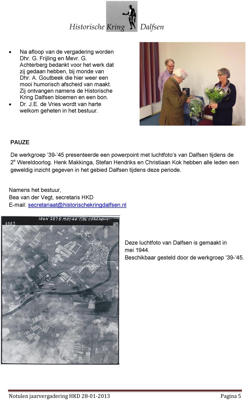 PAUZE De werkgroep 39-45 presenteerde een powerpoint met luchtfoto s van Dalfsen tijdens de 2 e Wereldoorlog.