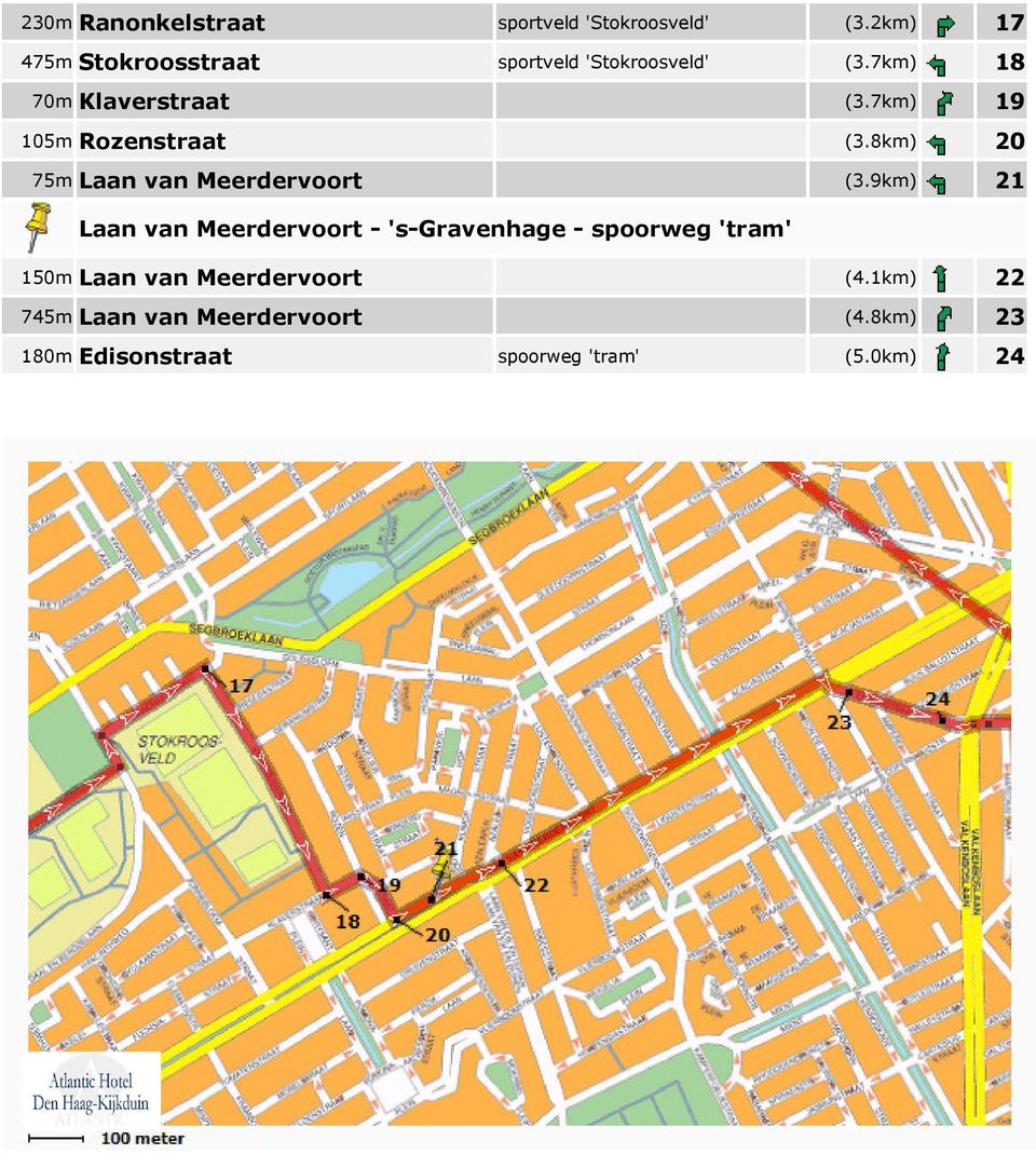 7km) 19 105m Rozenstraat (3.8km) 20 75m Laan van Meerdervoort (3.