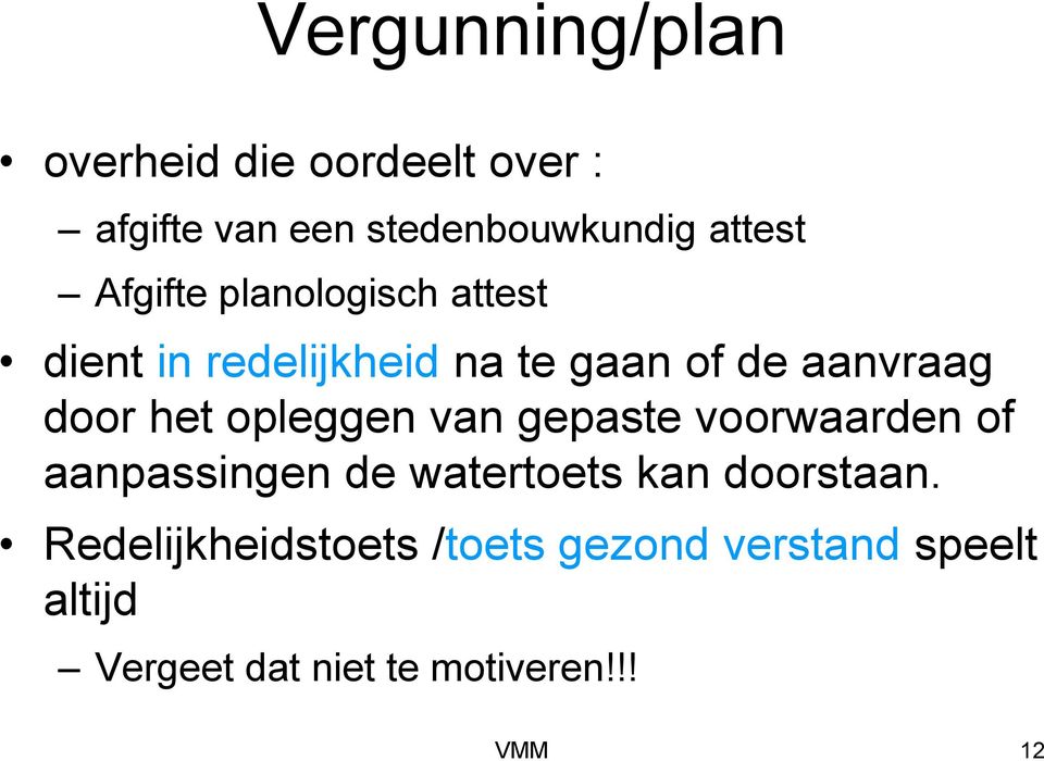 opleggen van gepaste voorwaarden of aanpassingen de watertoets kan doorstaan.