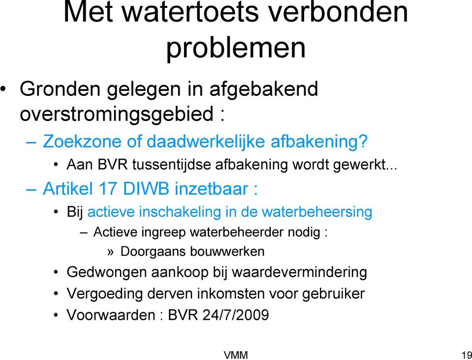 .. Artikel 17 DIWB inzetbaar : Bij actieve inschakeling in de waterbeheersing Actieve ingreep