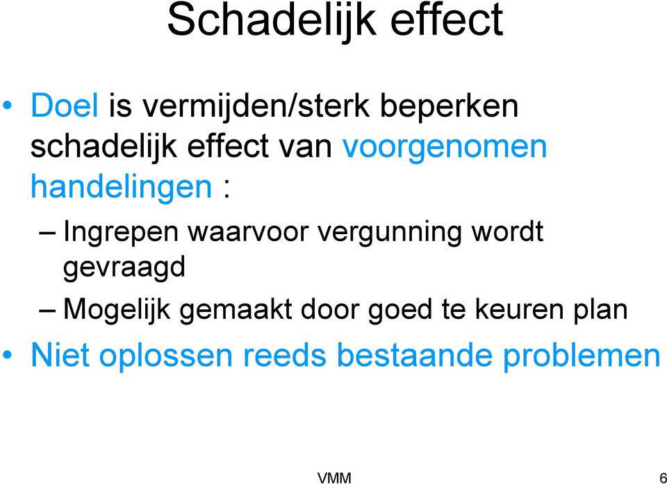 waarvoor vergunning wordt gevraagd Mogelijk gemaakt door