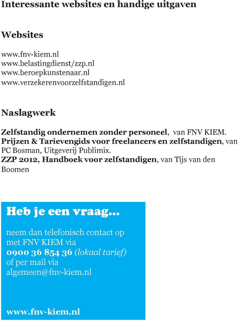 Prijzen & Tarievengids voor freelancers en zelfstandigen, van PC Bosman, Uitgeverij Publimix.