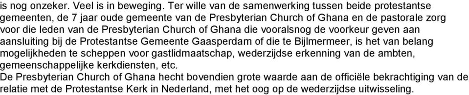 Presbyterian Church of Ghana die vooralsnog de voorkeur geven aan aansluiting bij de Protestantse Gemeente Gaasperdam of die te Bijlmermeer, is het van belang