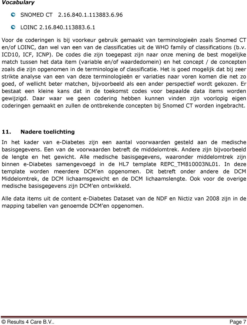 v. ICD10, ICF, ICNP).