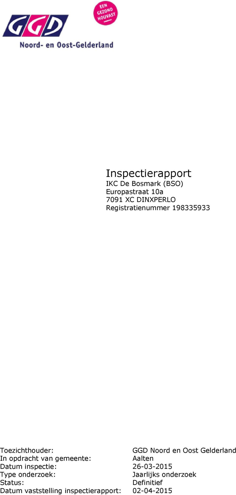 opdracht van gemeente: Aalten Datum inspectie: 26-03-2015 Type onderzoek :