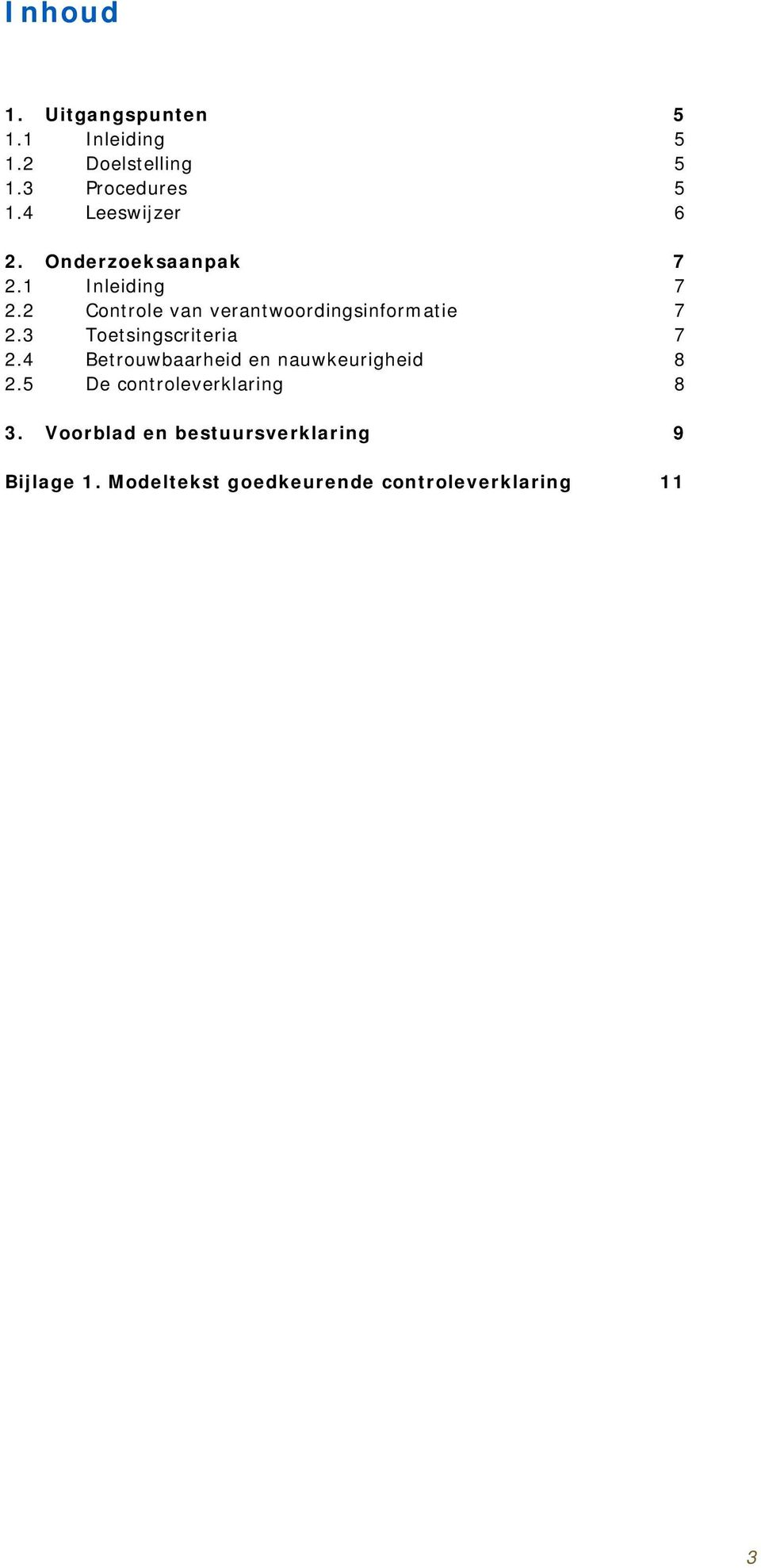 2 Controle van verantwoordingsinformatie 7 2.3 Toetsingscriteria 7 2.