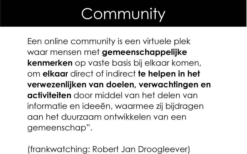 doelen, verwachtingen en activiteiten door middel van het delen van informatie en ideeën, waarmee