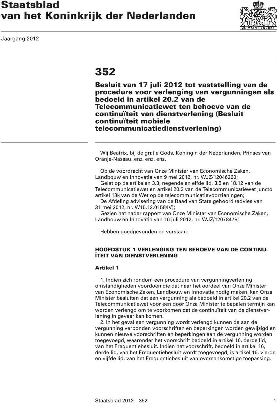 Nederlanden, Prinses van Oranje-Nassau, enz. enz. enz. Op de voordracht van Onze Minister van Economische Zaken, Landbouw en Innovatie van 9 mei 2012, nr. WJZ/12046260; Gelet op de artikelen 3.