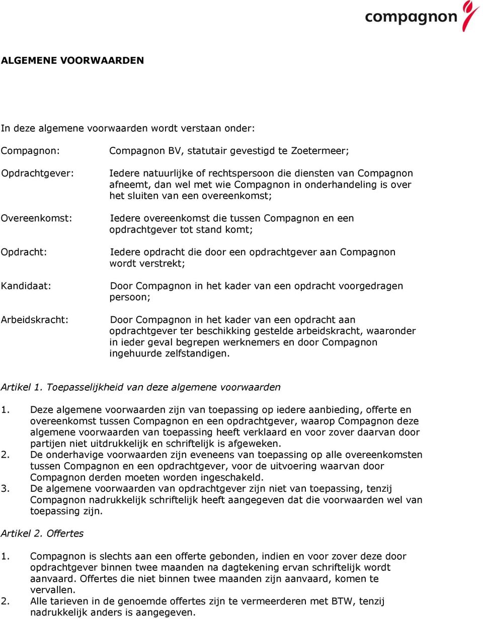 en een opdrachtgever tot stand komt; Iedere opdracht die door een opdrachtgever aan Compagnon wordt verstrekt; Door Compagnon in het kader van een opdracht voorgedragen persoon; Door Compagnon in het