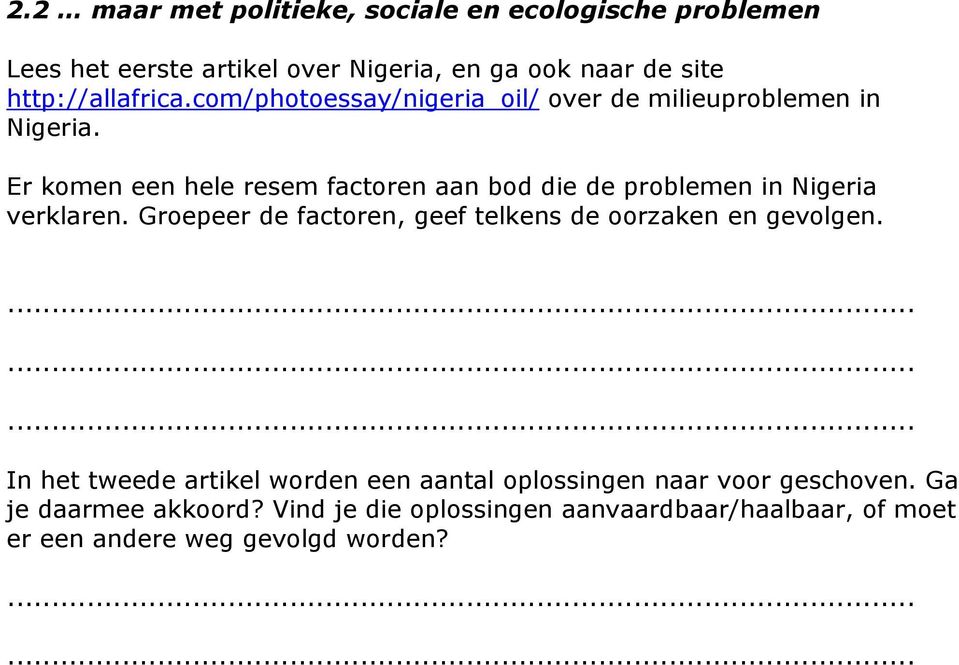 Er komen een hele resem factoren aan bod die de problemen in Nigeria verklaren.