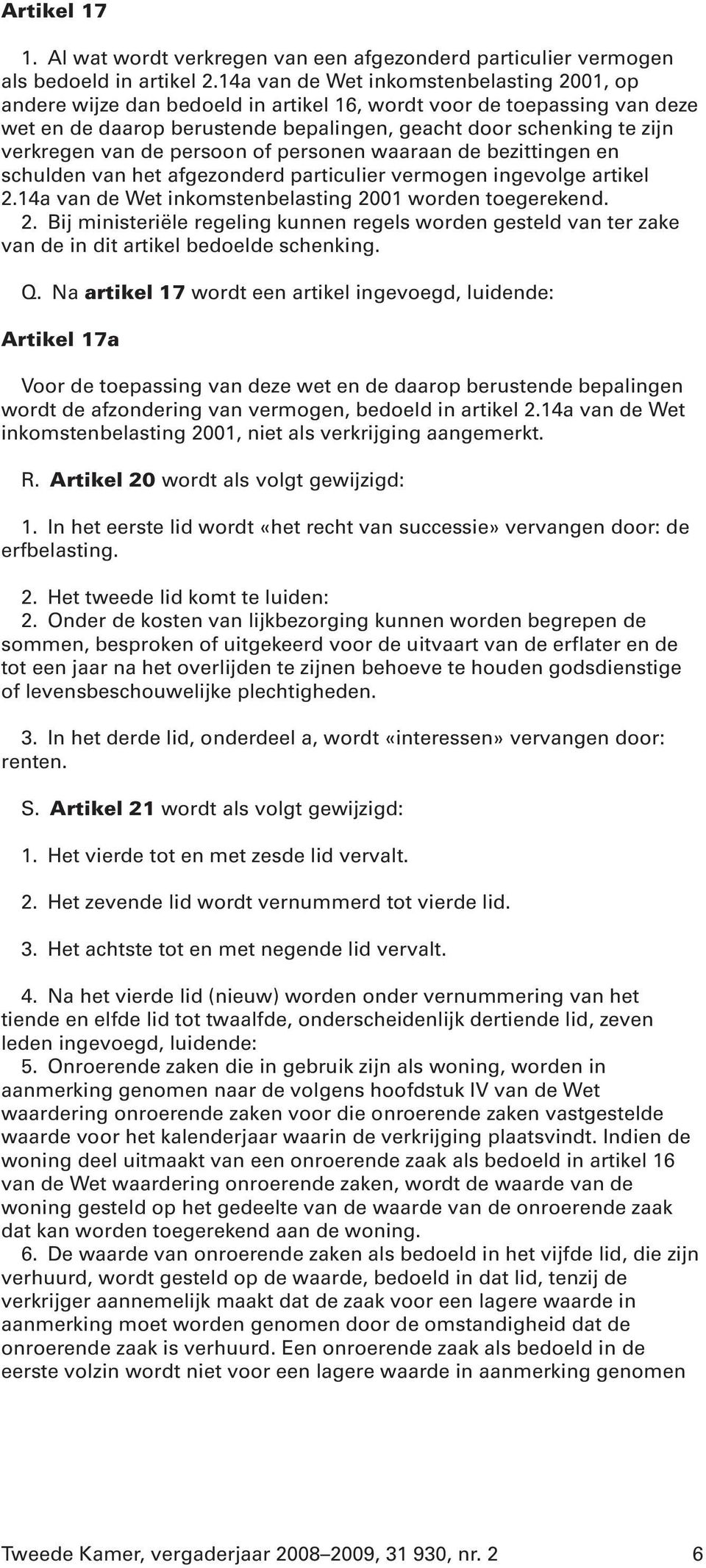 van de persoon of personen waaraan de bezittingen en schulden van het afgezonderd particulier vermogen ingevolge artikel 2.