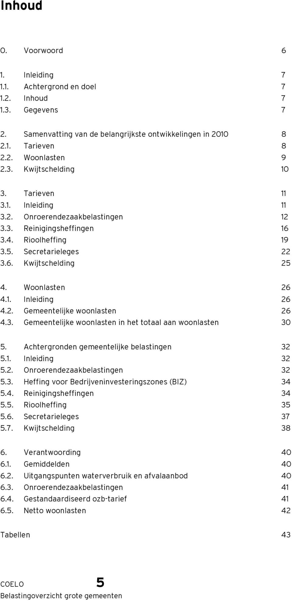 3. Gemeentelijke woonlasten in het totaal aan woonlasten 30 5. Achtergronden gemeentelijke belastingen 32 5.1. Inleiding 32 5.2. Onroerendezaakbelastingen 32 5.3. Heffing voor Bedrijveninvesteringszones (BIZ) 34 5.