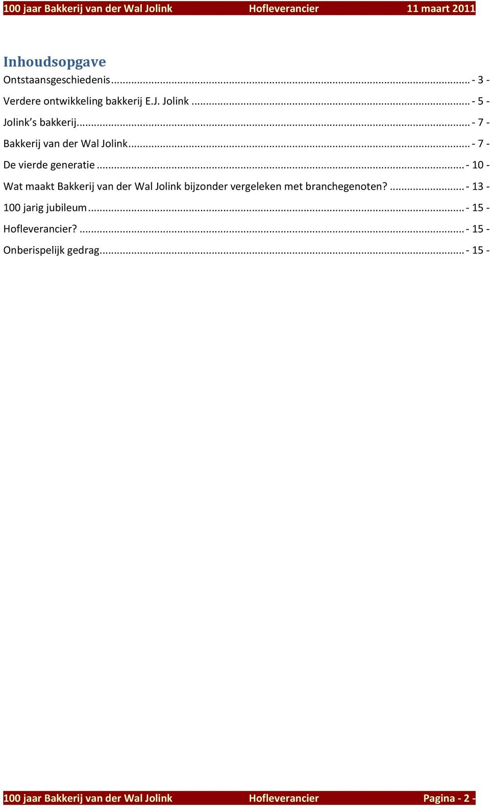 .. - 10 - Wat maakt Bakkerij van der Wal Jolink bijzonder vergeleken met branchegenoten?