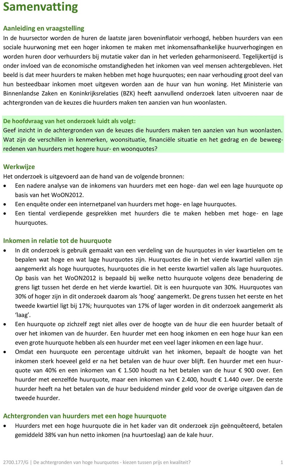 Tegelijkertijd is onder invloed van de economische omstandigheden het inkomen van veel mensen achtergebleven.