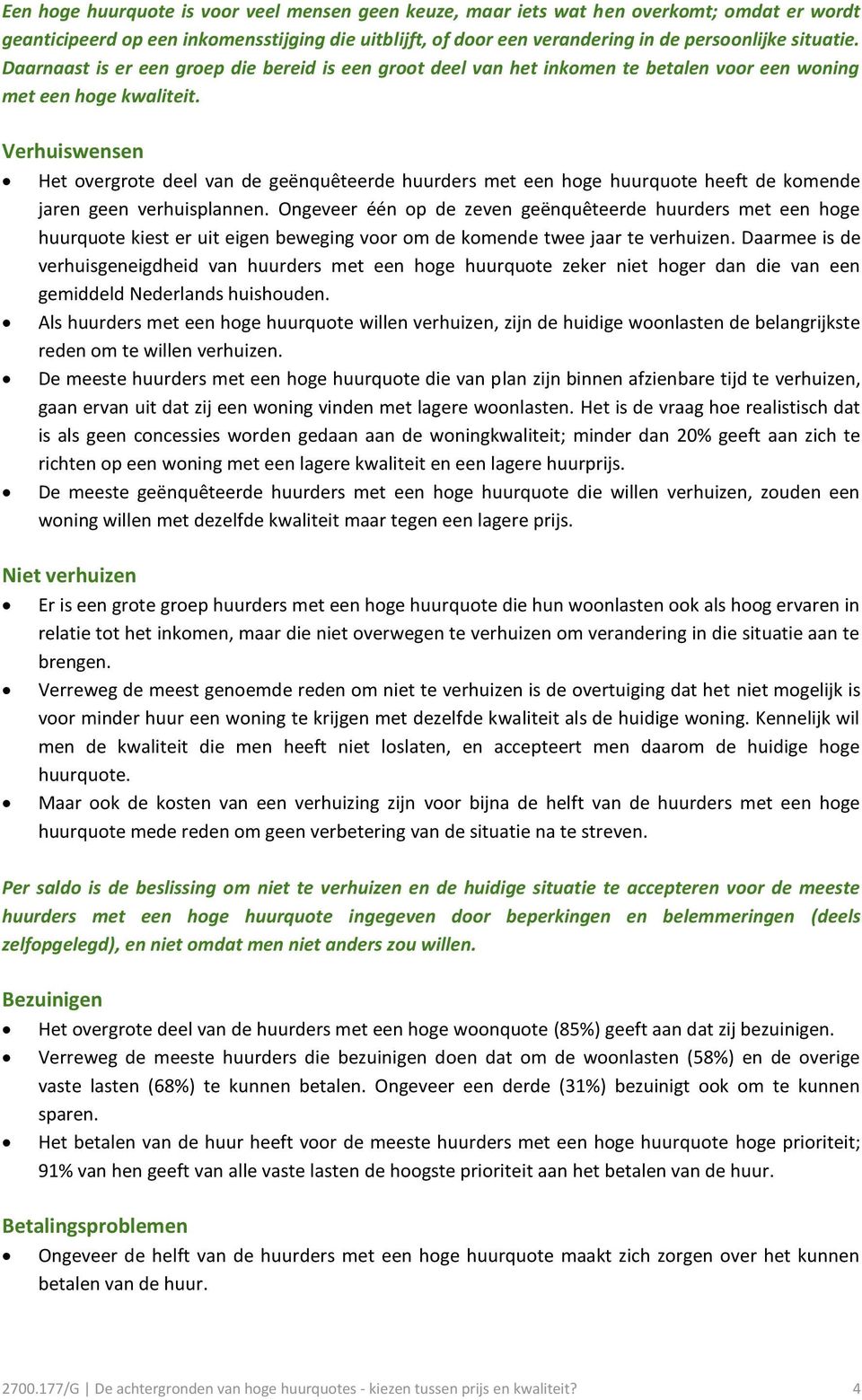 Verhuiswensen Het overgrote deel van de geënquêteerde huurders met een hoge huurquote heeft de komende jaren geen verhuisplannen.