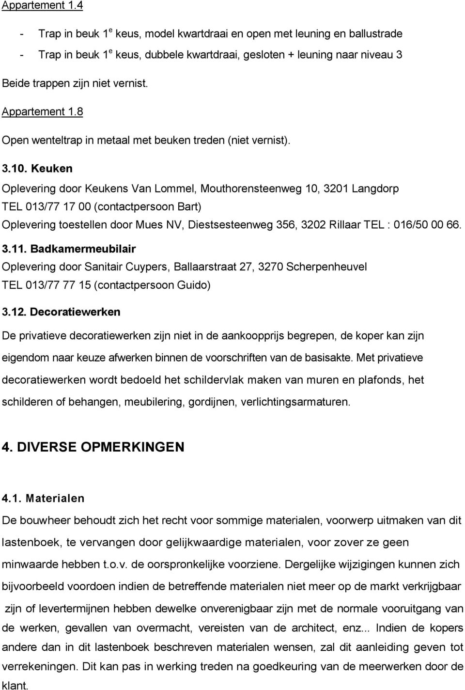 8 Open wenteltrap in metaal met beuken treden (niet vernist). 3.10.