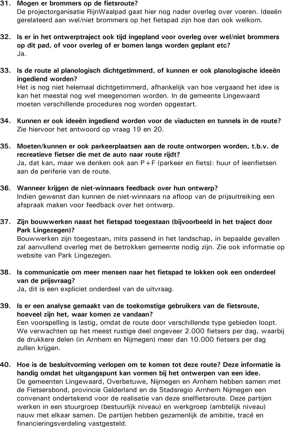 Is de route al planologisch dichtgetimmerd, of kunnen er ook planologische ideeën ingediend worden?