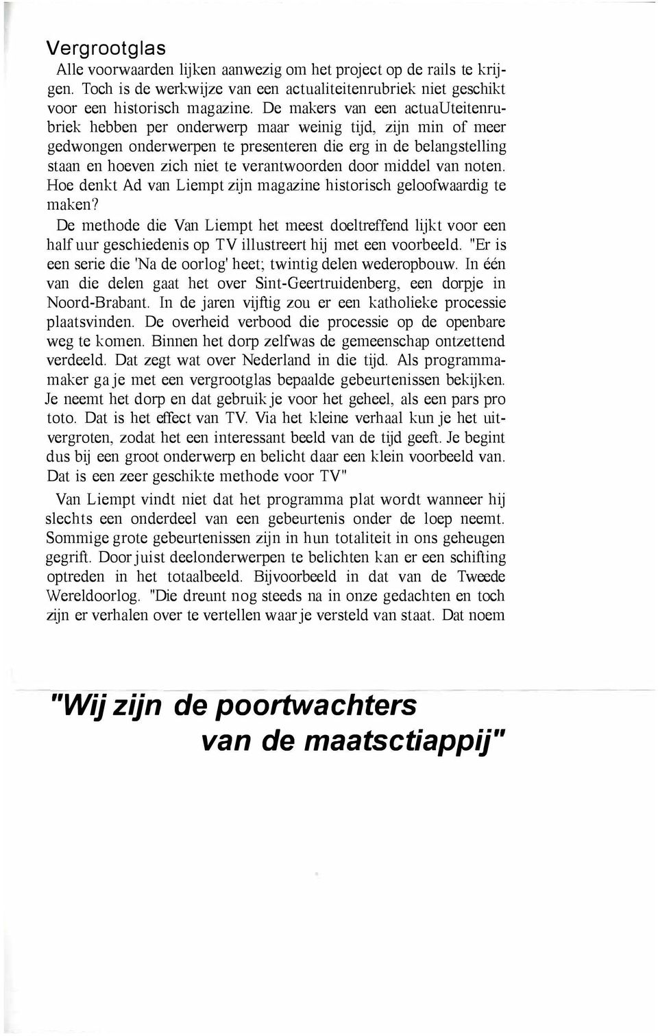 verantwoorden door middel van noten. Hoe denkt Ad van Liempt zijn magazine historisch geloofwaardig te maken?
