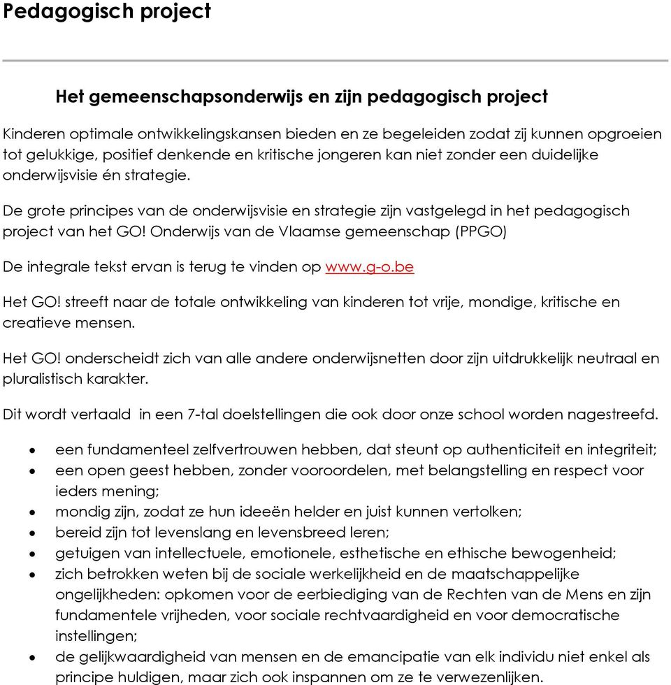 Onderwijs van de Vlaamse gemeenschap (PPGO) De integrale tekst ervan is terug te vinden op www.g-o.be Het GO!