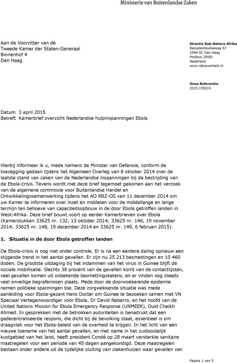 Overleg van 8 oktober 2014 over de laatste stand van zaken van de Nederlandse inspanningen bij de bestrijding van de Ebola-crisis.