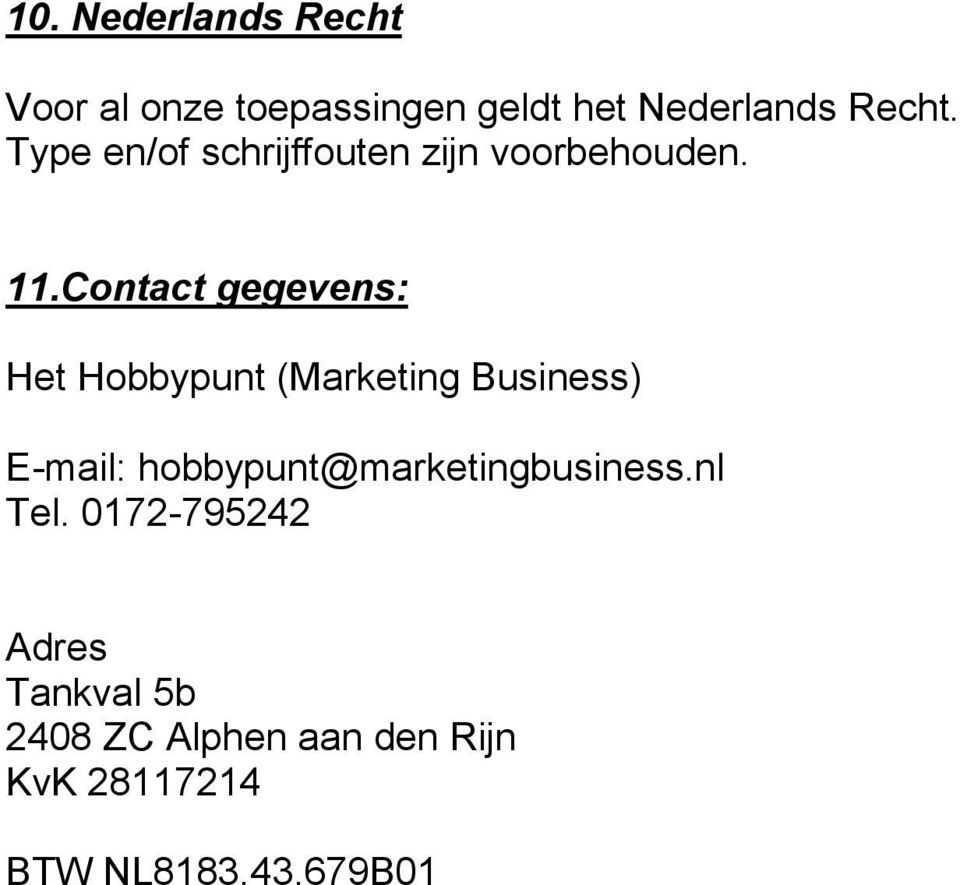 Contact gegevens: Het Hobbypunt (Marketing Business) E-mail: