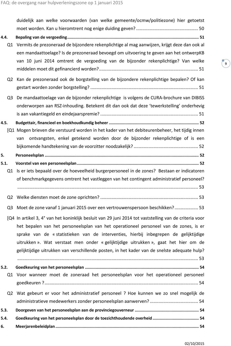 Is de prezoneraad bevoegd om uitvoering te geven aan het ontwerpkb van 10 juni 2014 omtrent de vergoeding van de bijzonder rekenplichtige? Van welke middelen moet dit gefinancierd worden?