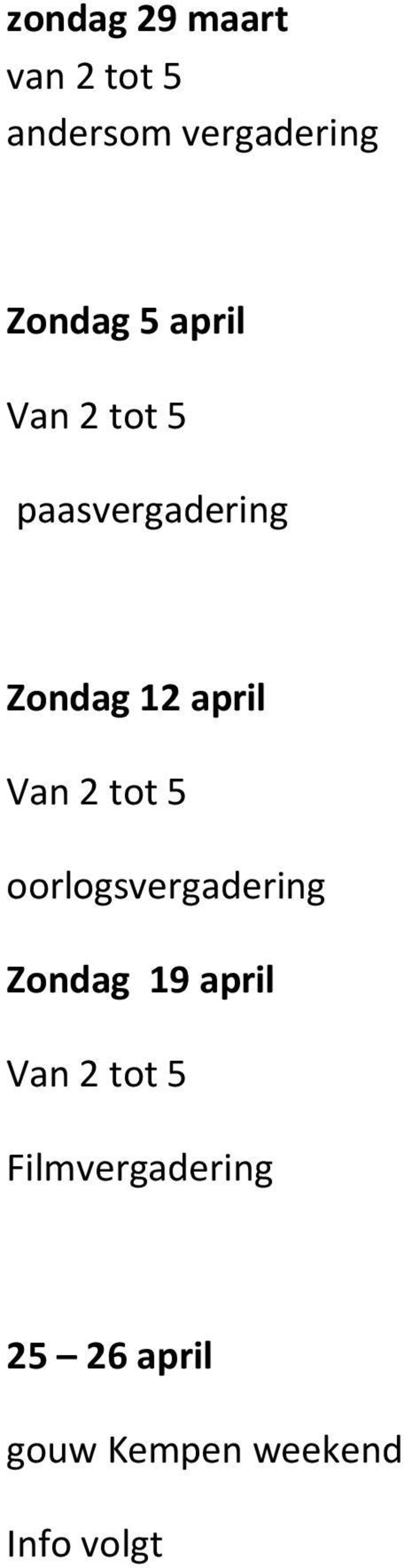 2 tot 5 oorlogsvergadering Zondag 19 april Van 2 tot 5