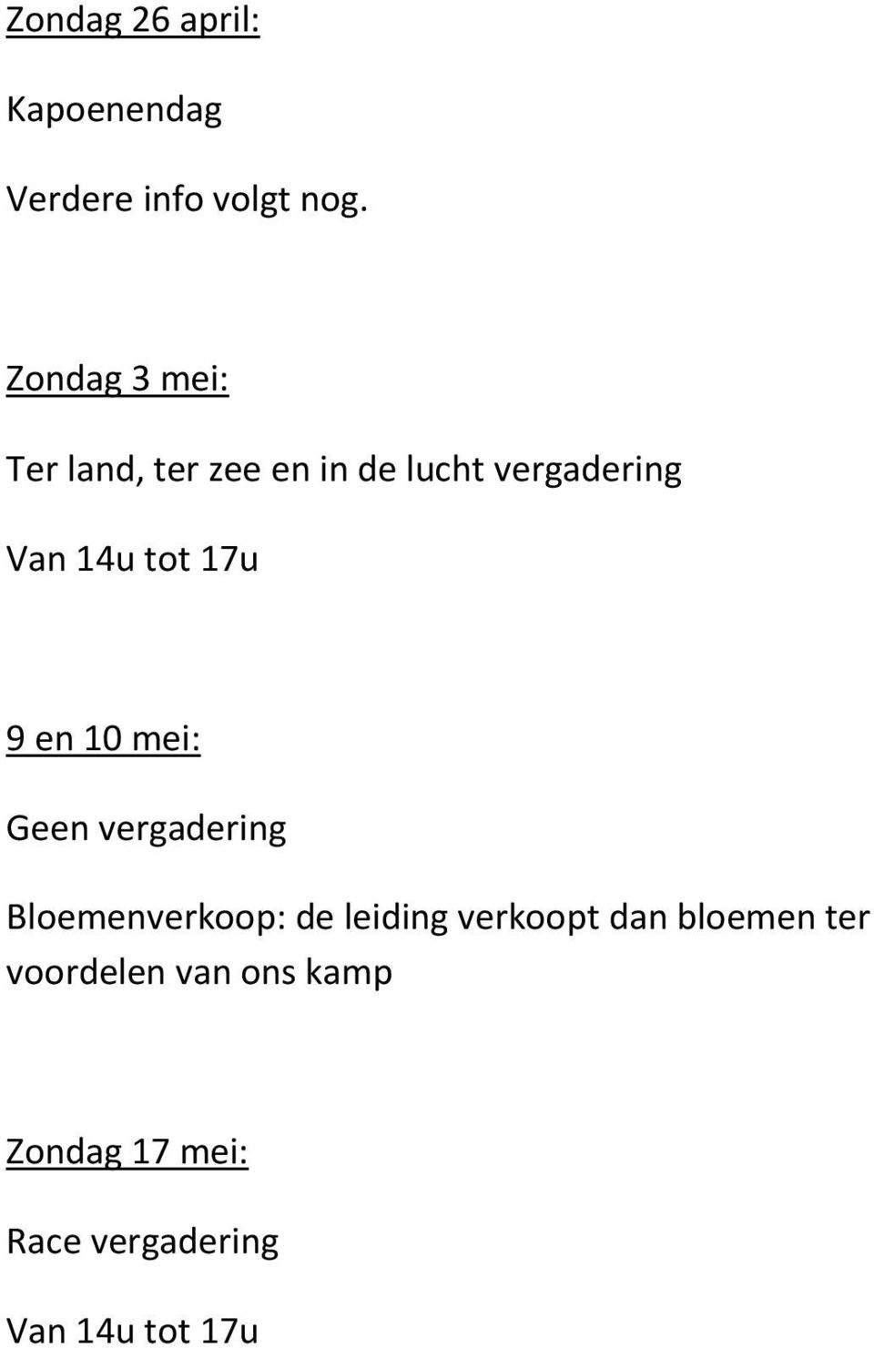 tot 17u 9 en 10 mei: Geen vergadering Bloemenverkoop: de leiding